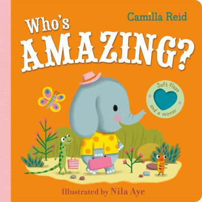 Cover for Camilla Reid · Who's Amazing?: An Interactive Lift the Flap Book for Toddlers - Soft Flaps (Kartonbuch) (2024)