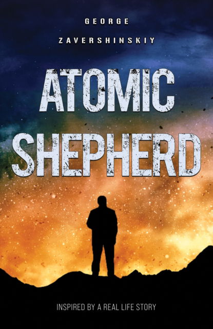 Cover for George Zavershinskiy · Atomic Shepherd: Inspired by a Real Life Story (Paperback Book) (2024)