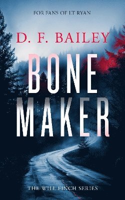 Bone Maker: A Will Finch Mystery Thriller - Will Finch Mystery Thriller Series - D.F. Bailey - Books - Vinci Books - 9781036703325 - May 8, 2025