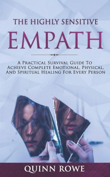 The Highly Sensitive Empath - Quinn Rowe - Kirjat - Independently Published - 9781080007325 - torstai 11. heinäkuuta 2019