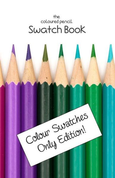 Cover for Lila Lilyat · The Coloured Pencil Swatch Book (Paperback Bog) (2019)