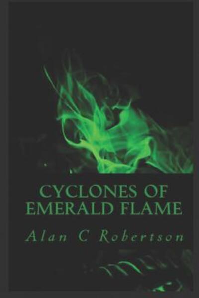 Cover for Alan C Robertson · Cyclones of Emerald Flame (Paperback Book) (2019)