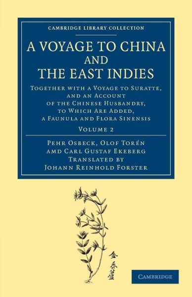 Cover for Pehr Osbeck · A Voyage to China and the East Indies: Together with a Voyage to Suratte, and an Account of the Chinese Husbandry, to Which Are Added, a Faunula and Flora Sinensis - Cambridge Library Collection - Maritime Exploration (Paperback Book) (2013)