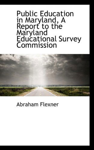 Cover for Abraham Flexner · Public Education in Maryland, a Report to the Maryland Educational Survey Commission (Paperback Book) (2009)