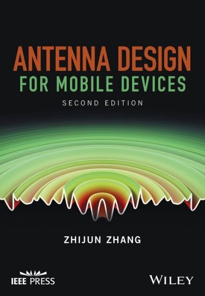 Antenna Design for Mobile Devices - IEEE Press - Zhijun Zhang - Books - John Wiley & Sons Inc - 9781119132325 - February 17, 2017