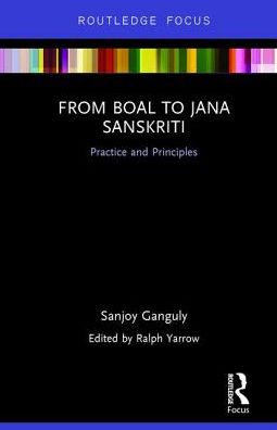 Cover for Sanjoy Ganguly · From Boal to Jana Sanskriti: Practice and Principles (Hardcover Book) (2016)