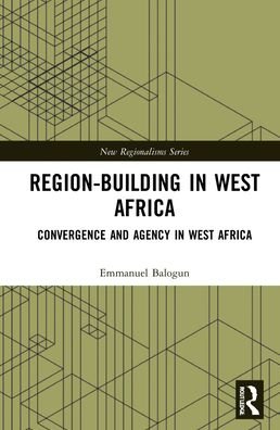 Cover for Balogun, Emmanuel (Webster University, USA) · Region-Building in West Africa: Convergence and Agency in ECOWAS - New Regionalisms Series (Hardcover Book) (2022)