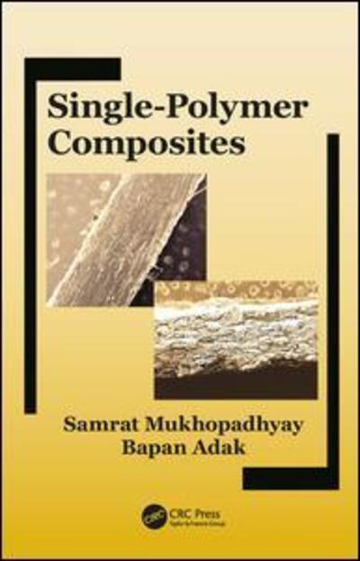 Cover for Mukhopadhyay, Samrat (Department of Textile Technology, Indian Institute of Technology Delhi, New Delhi, India) · Single-Polymer Composites (Hardcover Book) (2018)