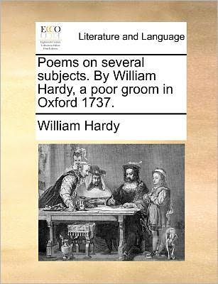 Cover for William Hardy · Poems on Several Subjects. by William Hardy, a Poor Groom in Oxford 1737. (Paperback Book) (2010)