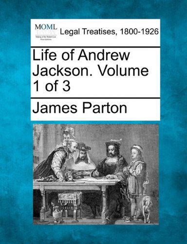 Cover for James Parton · Life of Andrew Jackson. Volume 1 of 3 (Paperback Book) (2010)