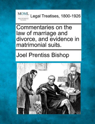 Cover for Joel Prentiss Bishop · Commentaries on the Law of Marriage and Divorce, and Evidence in Matrimonial Suits. (Paperback Bog) (2010)