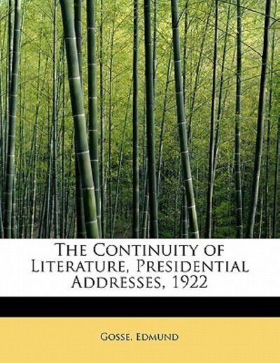 Cover for Gosse Edmund · The Continuity of Literature, Presidential Addresses, 1922 (Paperback Book) (2011)