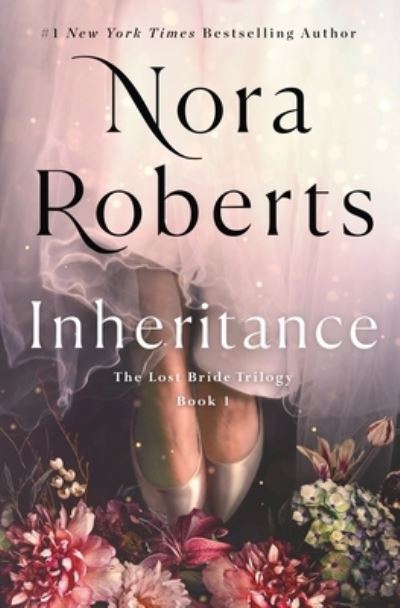 Cover for Nora Roberts · Inheritance: The Lost Bride Trilogy, Book 1 - The Lost Bride Trilogy (Hardcover bog) (2023)