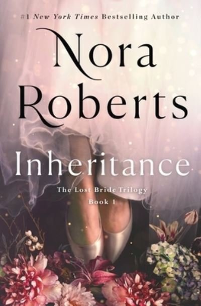 Cover for Nora Roberts · Inheritance: The Lost Bride Trilogy, Book 1 - The Lost Bride Trilogy (Hardcover Book) (2023)