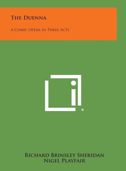 Cover for Richard Brinsley Sheridan · The Duenna: a Comic Opera in Three Acts (Gebundenes Buch) (2013)
