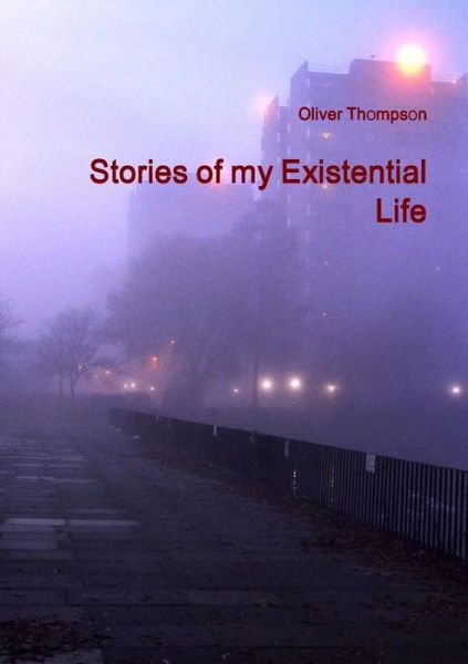 Cover for Oliver Thompson · Stories of My Existential Life (Paperback Book) (2014)