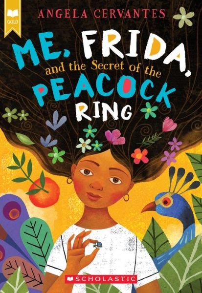 Cover for Angela Cervantes · Me, Frida, and the Secret of the Peacock Ring (Scholastic Gold) (Paperback Book) (2019)