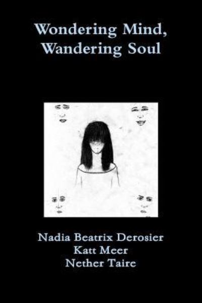 Cover for Nadia Beatrix Derosier · Wondering Mind, Wandering Soul (Paperback Book) (2018)