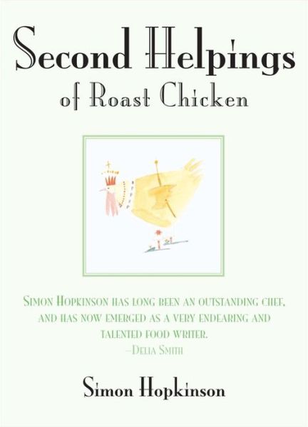 Cover for Simon Hopkinson · Second Helpings of Roast Chicken (Hardcover Book) [First edition] (2008)