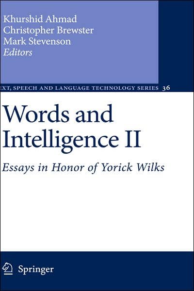 Cover for Khurshid Ahmad · Words and Intelligence II: Essays in Honor of Yorick Wilks - Text, Speech and Language Technology (Gebundenes Buch) [2007 edition] (2007)
