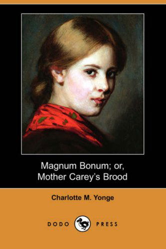 Cover for Charlotte M. Yonge · Magnum Bonum; Or, Mother Carey's Brood (Dodo Press) (Paperback Book) (2007)