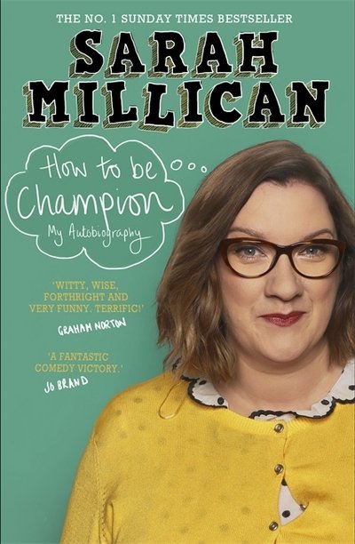 Cover for Sarah Millican · How to be Champion: The No.1 Sunday Times Bestselling Autobiography (Taschenbuch) (2018)