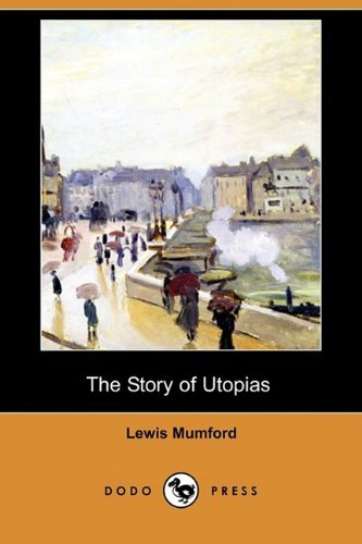 Cover for Lewis Mumford · The Story of Utopias (Illustrated Edition) (Dodo Press) (Pocketbok) [Illustrated edition] (2009)
