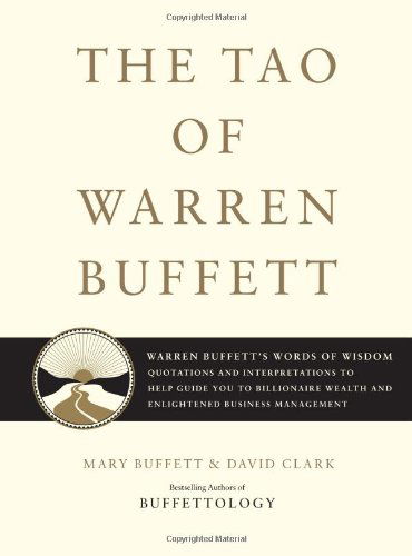 The Tao of Warren Buffett: Warren Buffett's Words of Wisdom: Quotations and Interpretations to Help Guide You to Billionaire Wealth and Enlightened Business Management - Tao of Warren Buffet - Mary Buffett - Książki - Scribner - 9781416541325 - 21 listopada 2006