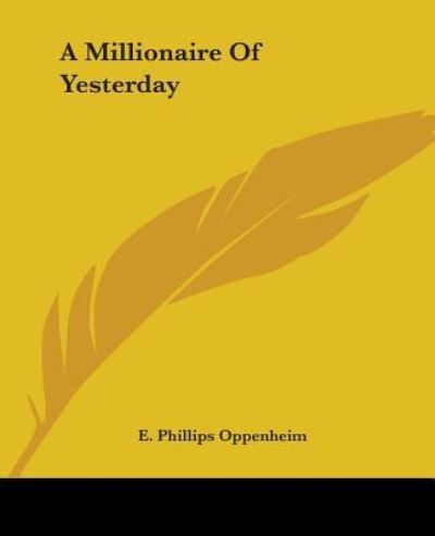 Cover for E. Phillips Oppenheim · A Millionaire of Yesterday (Paperback Book) (2004)