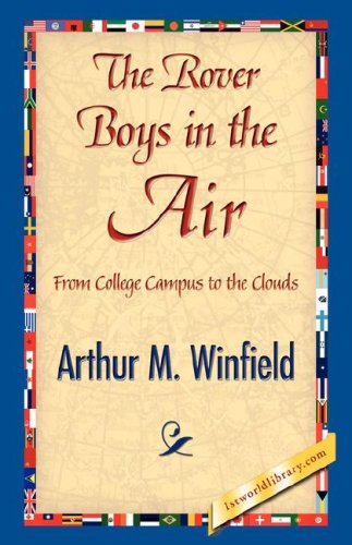 The Rover Boys in the Air - Arthur M. Winfield - Livres - 1st World Library - Literary Society - 9781421842325 - 15 juin 2007