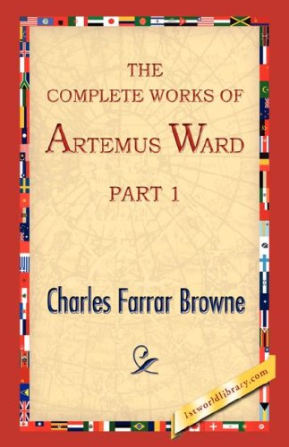 Cover for Charles Farrar Browne · The Complete Works of Artemus Ward, Part 1 (Hardcover bog) (2007)