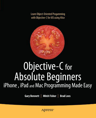 Cover for Gary Bennett · Objective-C for Absolute Beginners: iPhone, iPad and Mac Programming Made Easy (Paperback Book) [1st edition] (2010)