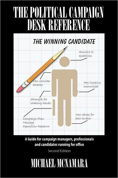 Cover for McNamara, Michael (Purdue Univ West Lafayette) · The Political Campaign Desk Reference: A Guide for Campaign Managers, Professionals and Candidates Running for Office (Paperback Bog) (2012)