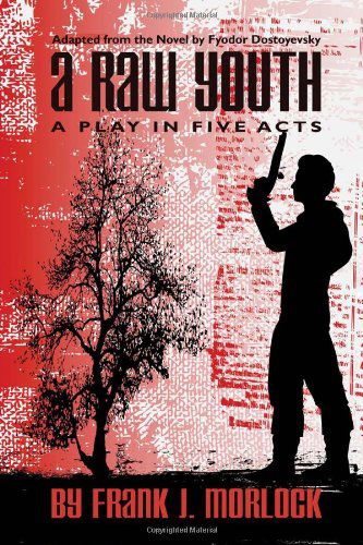 A Raw Youth: a Play in Five Acts - Frank J. Morlock - Books - Borgo Press - 9781434457325 - September 18, 2009
