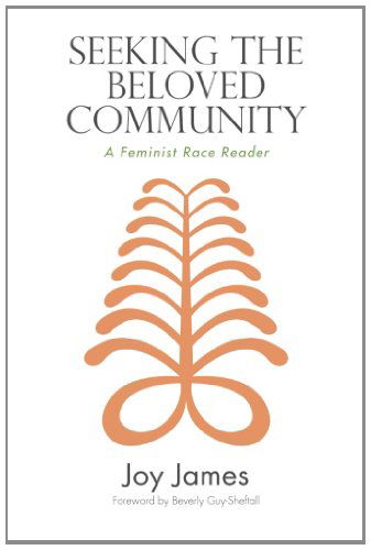 Cover for Joy James · Seeking the Beloved Community: a Feminist Race Reader (Suny Series, Philosophy and Race) (Paperback Book) [Reprint edition] (2014)