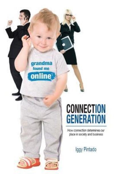 Connection Generation - Iggy Pintado - Kirjat - BookSurge Publishing - 9781439225325 - maanantai 23. maaliskuuta 2009