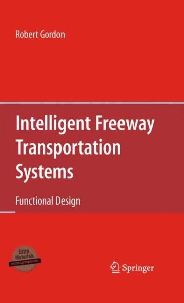Cover for Robert Gordon · Intelligent Freeway Transportation Systems: Functional Design (Hardcover bog) [1st ed. 2010. Corr. 3rd printing 2010 edition] (2009)