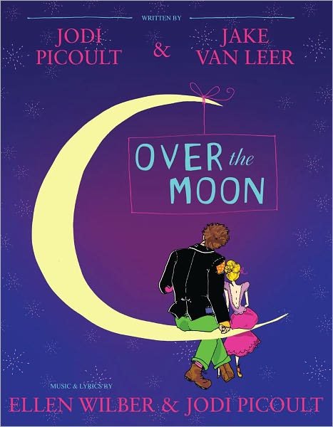 Cover for Jodi Picoult · Over the Moon: a Musical Play (Original) (Pocketbok) (2011)
