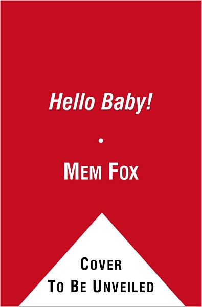 Cover for Mem Fox · Hello Baby! (Board book) (2012)