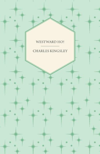 Cover for Charles Kingsley · Westward Ho! - Or, the Voyages and Adventures of Sir Amyas Leigh, Knight of Burrough in the County of Devon (Taschenbuch) (2010)