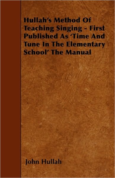 Cover for John Hullah · Hullah's Method of Teaching Singing - First Published As 'time and Tune in the Elementary School' the Manual (Pocketbok) (2010)