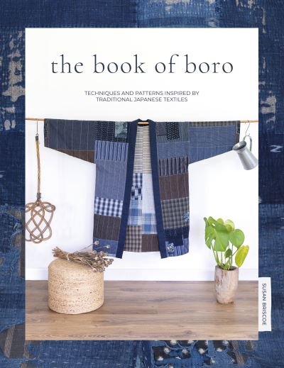 Cover for Briscoe, Susan (Author) · The Book of Boro: Techniques and Patterns Inspired by Traditional Japanese Textiles (Paperback Bog) (2020)