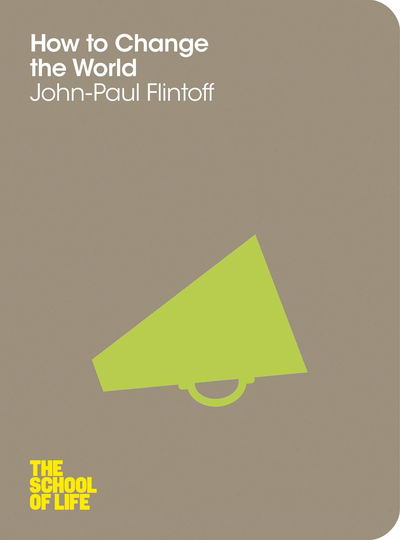 Cover for John-Paul Flintoff · How to Change the World - School of Life (Paperback Book) [Main Market Ed. edition] (2012)