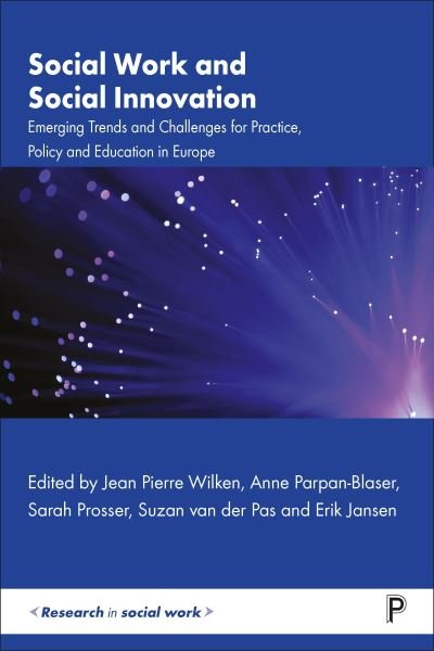 Social Work and Social Innovation: Emerging Trends and Challenges for Practice, Policy and Education in Europe - Research in Social Work (Hardcover Book) (2024)