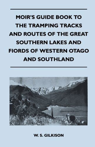 Cover for W. S. Gilkison · Moir's Guide Book to the Tramping Tracks and Routes of the Great Southern Lakes and Fiords of Western Otago and Southland (Paperback Book) (2011)