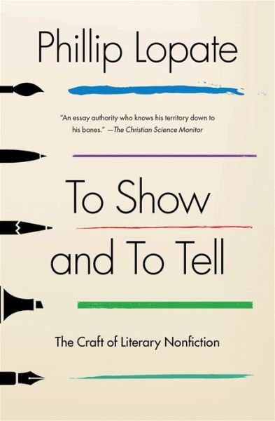 Cover for Phillip Lopate · To Show and to Tell: The Craft of Literary Nonfiction (Paperback Book) (2013)