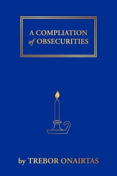 Cover for Trebor Onairtas · A Compliation of Obsecurities (Paperback Bog) (2012)