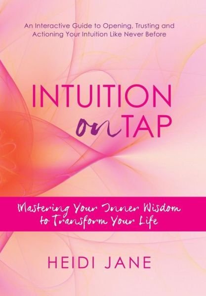 Cover for Heidi Jane · Intuition on Tap: Mastering Your Inner Wisdom to Transform Your Life (Inbunden Bok) (2013)
