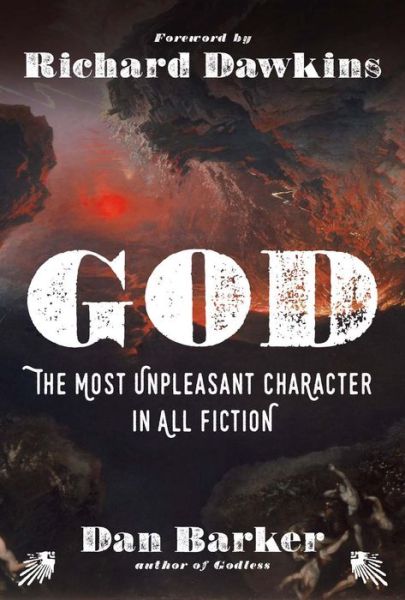 Cover for Dan Barker · God: The Most Unpleasant Character in All Fiction (Hardcover Book) (2016)