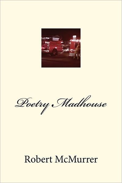 Cover for Robert Mcmurrer · Poetry Madhouse (Paperback Bog) (2011)
